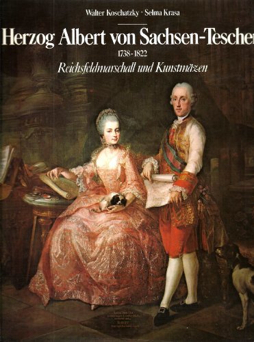 9783215048265: Herzog Albert von Sachsen-Teschen, 1738-1822: Reichsfeldmarschall und Kunstmzen (Verffentlichungen der Albertina)