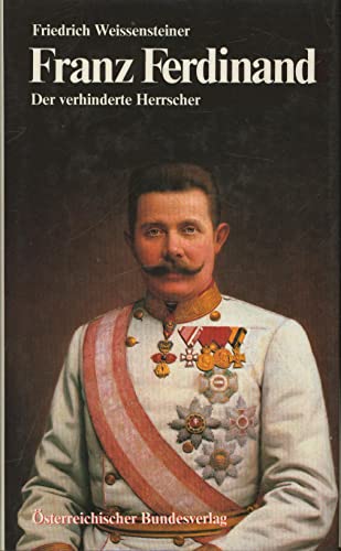 9783215048289: Franz Ferdinand: Der verhinderte Herrscher : zum 70. Jahrestag von Sarajewo (Ein sterreich Thema aus den Bundesverlag)