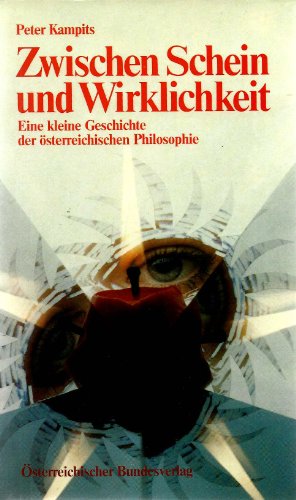 Beispielbild fr Zwischen Schein und Wirklichkeit. Eine kleine Geschichte der sterreichischen Philosophie zum Verkauf von Goodbooks-Wien