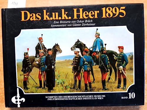Stock image for Das K.u.K. Heer 1895 (Schriften des Heeresgeschichtlichen Museums in Wien) (German Edition) for sale by First Choice Books