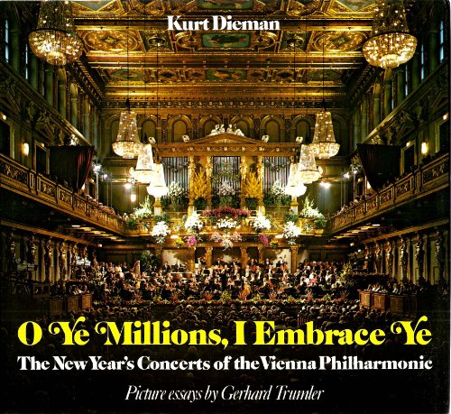 O ye millions, I embrace ye (Seid umschlungen, Millionen): The New Year's concerts of the Vienna Philharmonic - gerhard-trumler-kurt-dieman