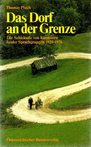 Beispielbild fr Das Dorf an der Grenze. Die Schicksale von Krntnern beider Sprachgruppen 1920-1976. Filmprosa. zum Verkauf von Buchhandlung Gerhard Hcher