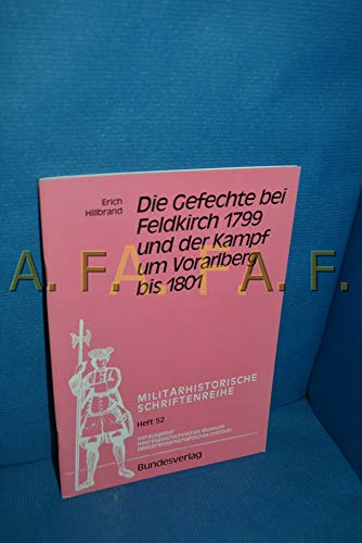 Beispielbild fr Das Gefecht bei Feldkirch 1799 und der Kampf um Vorarlberg bis 1801 Militrhistorische Schriftenreihe zum Verkauf von O+M GmbH Militr- Antiquariat