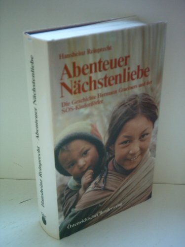 Imagen de archivo de Abenteuer Nchstenliebe. Die Geschichte Hermann Gmeiners und der SOS-Kinderdrfer a la venta por Versandantiquariat Felix Mcke