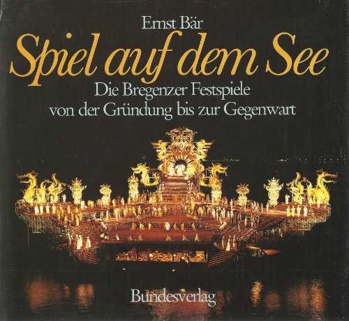 Beispielbild fr Spiel auf dem See. Die Bregenzer Festspiele von der Grndung bis zur Gegenwart zum Verkauf von Buchmarie