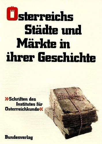 Österreichs Städte und Märkte in ihrer Geschichte. (= Schriften des Institues für Österreichkunde, Band 46). - Zöllner, Erich und Hermann Möcker