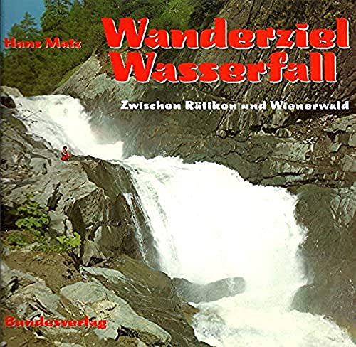 Stock image for Wanderziel Wasserfall. Zwischen Rtikon und Wienerwald for sale by Goodbooks-Wien