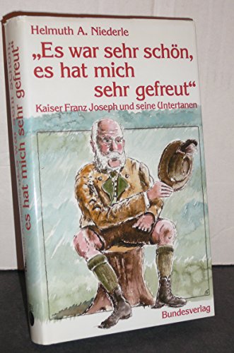 9783215060724: Es war sehr schn, es hat mich sehr gefreut. Kaiser Franz Joseph und seine Untertanen