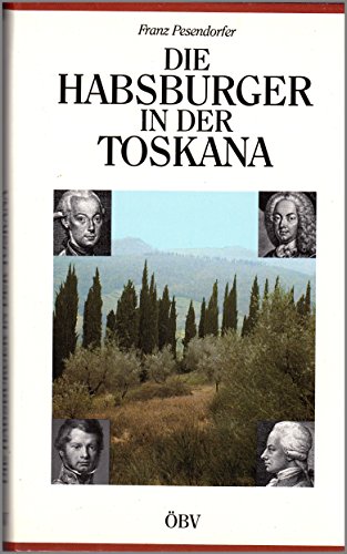 Die Habsburger in der Toskana.