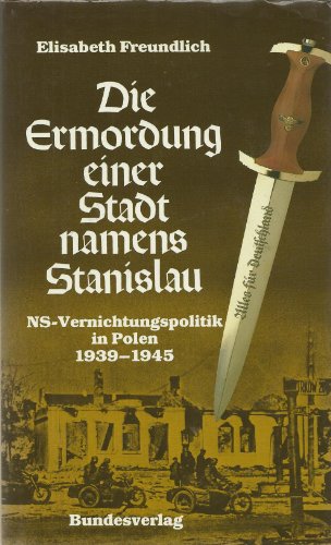 Beispielbild fr Die Ermordung einer Stadt namens Stanislau. NS-Vernichtungspolitik in Polen 1939-1945 zum Verkauf von medimops