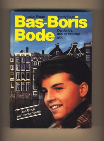 Stock image for Bas-Boris Bode - Der Junge, den es zweimal gibt - Das Buch zur Fernsehserie for sale by medimops