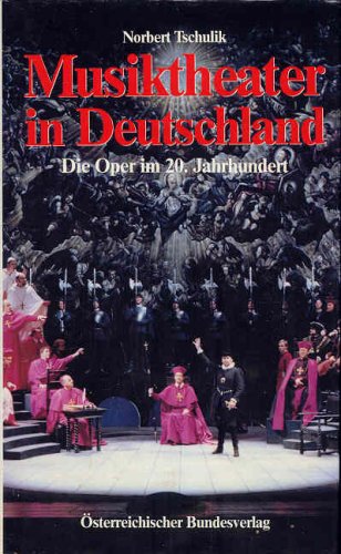 Beispielbild fr Musiktheater in Deutschland. Die Oper im 20. Jahrhundert zum Verkauf von medimops