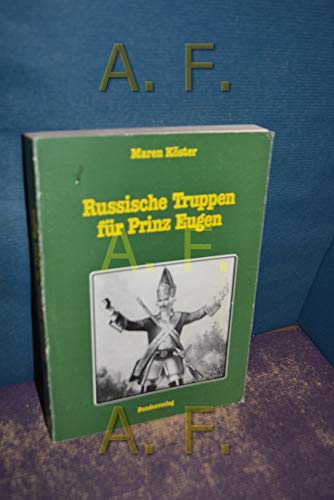 Beispielbild fr Russische Truppen fr Prinz Eugen: Politik mit militrischen Mitteln im frhen 18. Jahrhundert zum Verkauf von medimops