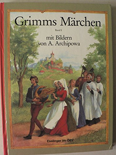 Grimms Märchen. Band 1. Mit Bildern von A. [Anastassija] Archipowa.