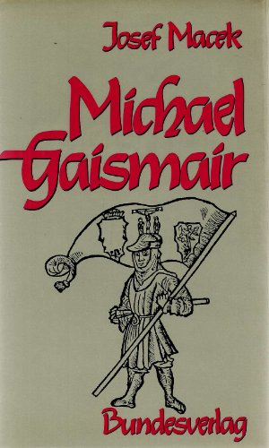 9783215065965: Michael Gaismair. Vergessener Held des Tiroler Bauernkrieges