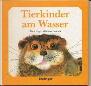 Tierkinder am Wasser (Animal Children on the Water) (9783215067426) by Klaus Ruge