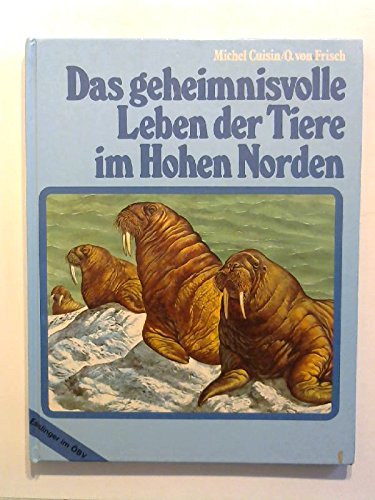 Imagen de archivo de Das geheimnisvolle Leben der Tiere im Hohen Norden a la venta por Versandantiquariat Felix Mcke