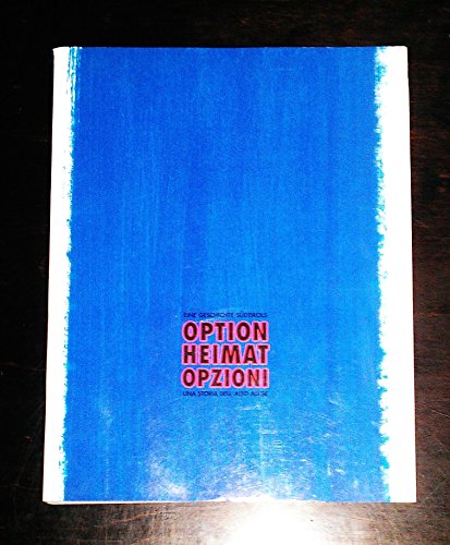 9783215074776: Option, Heimat, opzioni: Eine Geschichte Südtirols vom Gehen und vom Bleiben (German Edition)