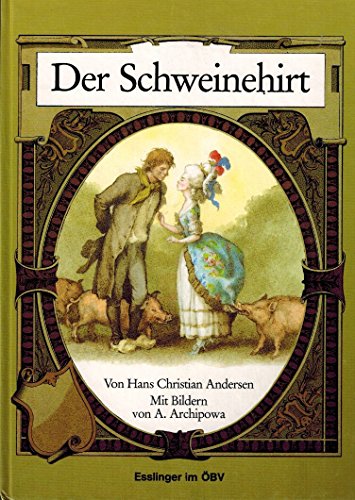 9783215076824: Der Schweinehirt. Hans Christian Andersen. Textbearb.: Walter Mahringer. Mit Bildern von Anastassija