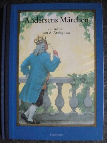 Andersens Märchen. - Andersen, Hans Ch, Anastassija Archipowa und Arnica Esterl