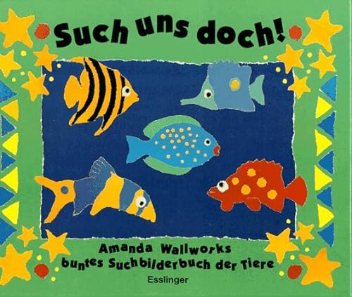 Stock image for Such uns doch - Amanda Wallworks buntes Suchbilderbuch der Tiere for sale by Antiquariat Hans Wger