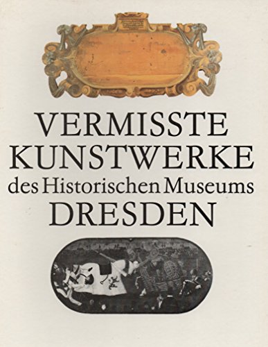 Stock image for Vermisste Kunstwerke des Historischen Museums Dresden. for sale by medimops