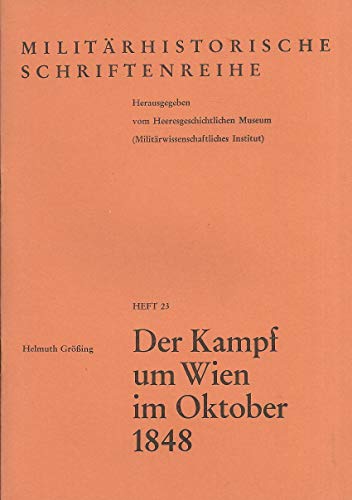 Imagen de archivo de Militrhistorische Schriftenreihe Heft 23: Der Kampf um Wien im Oktober 1848 a la venta por medimops