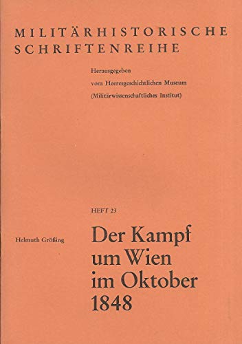 Stock image for Militrhistorische Schriftenreihe Heft 23: Der Kampf um Wien im Oktober 1848 for sale by medimops