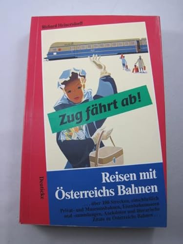 Beispielbild fr Zug fhrt ab! : Reisen mit sterreichs Bahnen. zum Verkauf von Buchhandlung Neues Leben