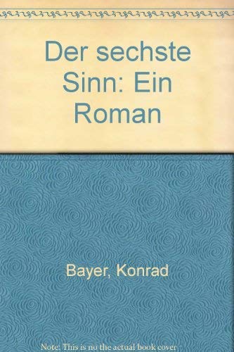 Der sechste Sinn. Ein Roman. Ediert von Gerhard Rühm. - Bayer, Konrad