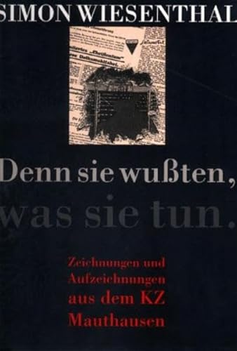 Denn sie wussten, was sie tun: Zeichnungen und Aufzeichnungen aus dem KZ Mauthausen (German Edition) (9783216301147) by Wiesenthal, Simon