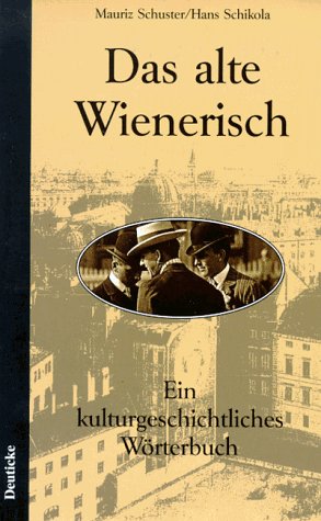 Beispielbild fr Das alte Wienerisch. Ein kulturgeschichtliches Wrterbuch zum Verkauf von medimops