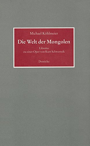 9783216303103: Die Welt der Mongolen: Libretto zu einer Oper von Kurt Schwertsik (German Edition)