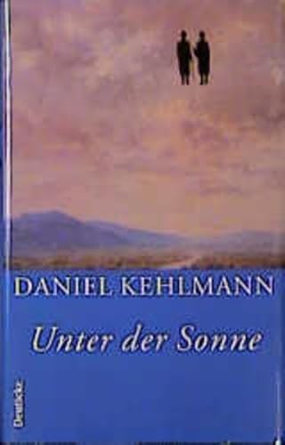 Unter der Sonne. Erzählungen - Daniel Kehlmann