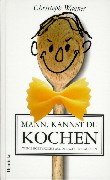 Stock image for Mann, kannst du kochen! Wenn Hobbykche aus der Schule plaudern for sale by PRIMOBUCH