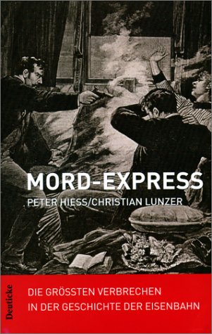 9783216305503: Mord-Express: Die grssten Verbrechen in der Geschichte der Eisenbahn