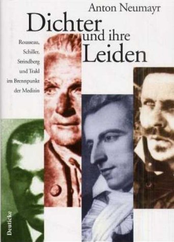 Beispielbild fr Dichter und ihre Leiden - Jean-Jacques Rousseau, Friedrich Schiller, August Strindberg, Georg Trakl zum Verkauf von Buchhandlung Gerhard Hcher