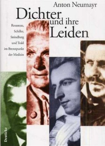 9783216305510: Dichter und ihre Leiden: Jean-Jacques Rousseau, Friedrich Schiller, August Strindberg, Georg Trakl