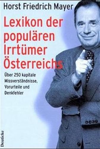 Lexikon der populären Irrtümer Österreichs. Über 250 kapitale Missverständnisse, Vorurteile und D...