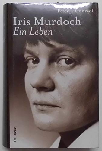 Iris Murdoch. Ein Leben. Biografie,