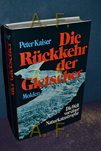 Beispielbild fr Die Rckkehr der Gletscher. Die Welt vor einer Naturkatastrophe zum Verkauf von Versandantiquariat Felix Mcke