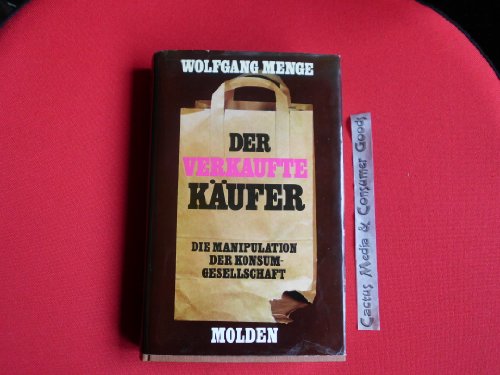 Imagen de archivo de Der verkaufte Kufer. Die Manipulation der Konsumgesellschaft a la venta por Bernhard Kiewel Rare Books