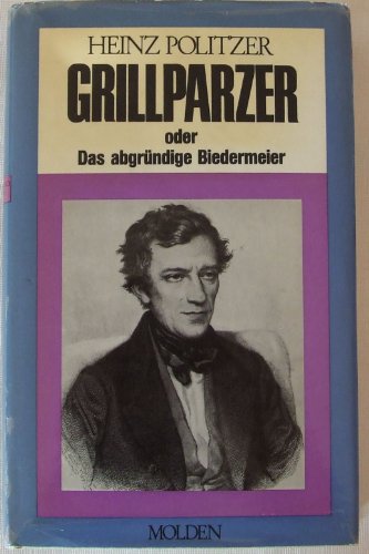 Beispielbild fr Franz Grillparzer oder das abgrndige Biedermeier. zum Verkauf von Mller & Grff e.K.