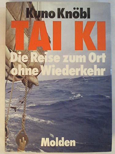 Beispielbild fr TAI KI. Die Reise zum Ort ohne Wiederkehr. ( sterreichische Transpazifik- Expedition 1974.) zum Verkauf von medimops