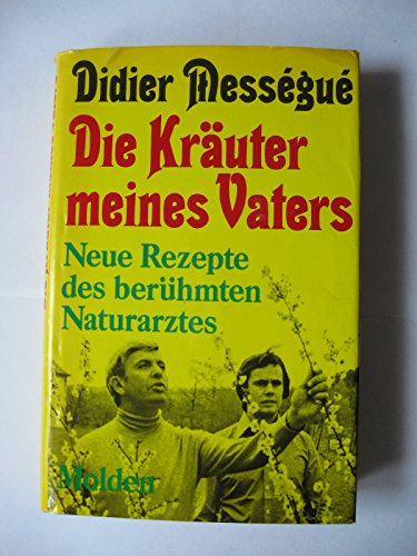 Stock image for Die Kräuter meines Vaters. Neue Rezepte des berühmten Naturarztes for sale by WorldofBooks