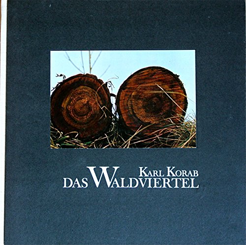 Das Waldviertel. Mit 30 Abbildungen von Originalzeichnungen, 57 Farb- und 5 Schwarz- Weiss - Abbildungen. - Korab, Karl