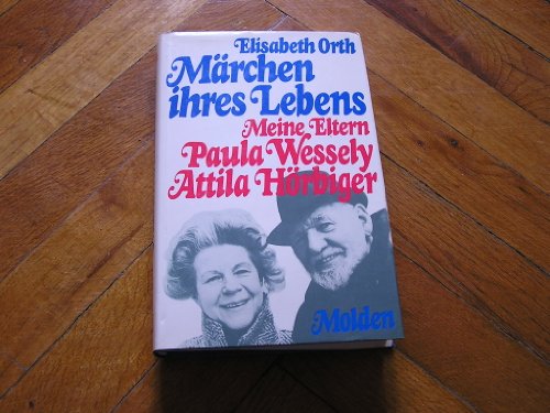 Märchen ihres Lebens. Meine Eltern Paula Wessely und Attila Hörbiger.