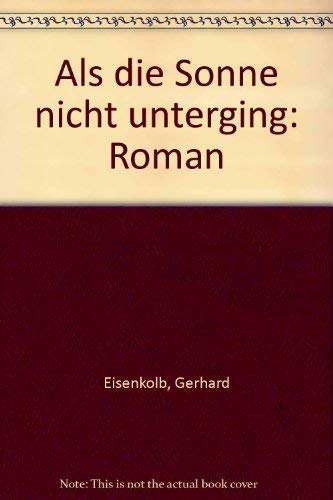 Beispielbild fr Als Die Sonne Nicht Unterging zum Verkauf von Wolfgang Geball