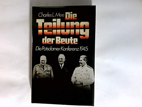 Beispielbild fr Die Teilung der Beute. Die Potsdamer Konferenz 1945 zum Verkauf von medimops