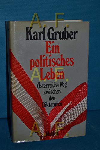 Ein politisches Leben- Österreichs Weg zwischen den Diktaturen